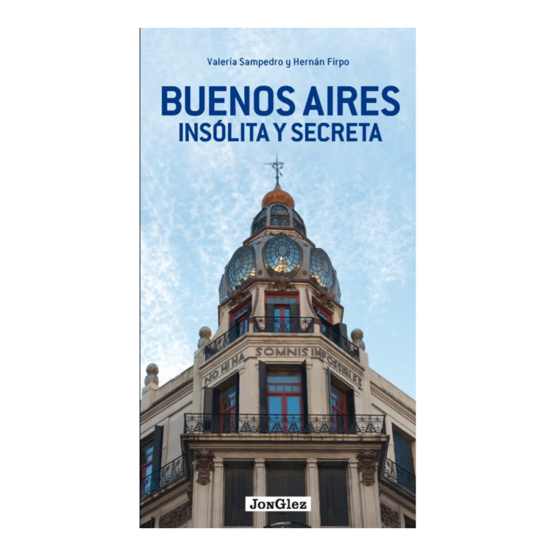 BUENOS AIRES INSOLITA Y SECRETA