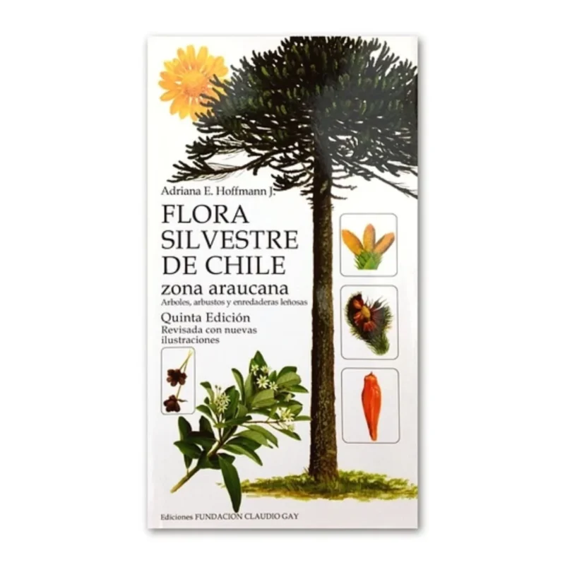 FLORA SILVESTRE DE CHILE ZONA ARAUCANA - A. Hoffmann