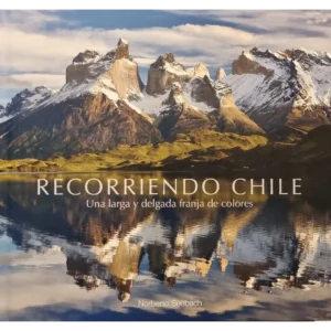 Recorriendo Chile Una Larga Y Delgada Franja De Colores